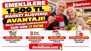 Emeklilere 1.500 TL Market Alışverişi Avantajı! Ziraat Bankası Kampanyasında Son Gün 31 Ekim
