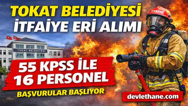 Tokat Belediyesi 55 KPSS Puanıyla İtfaiye Eri Alımı Yapacak! İşte Başvuru Şartları