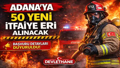 Adana'ya 50 Yeni İtfaiye Eri Alınacak: Başvuru Tarihi 23 Mart!