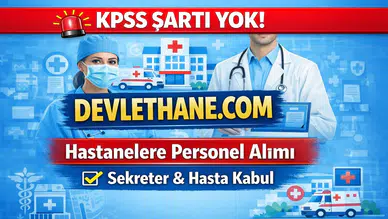 Hastanelere KPSS’siz Personel Alımı Başladı! Türkiye Genelinde Sekreter ve Hasta Kabul Görevlisi Alınacak
