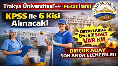 Trakya Üniversitesi 6 Sözleşmeli Personel Alımı Yapacak: KPSS Şartı Var, Sınav Yok