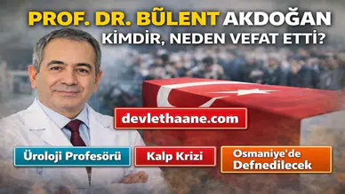 Prof. Dr. Bülent Akdoğan Kimdir? Hacettepe’nin Ünlü Üroloji Profesörü Neden Vefat Etti?