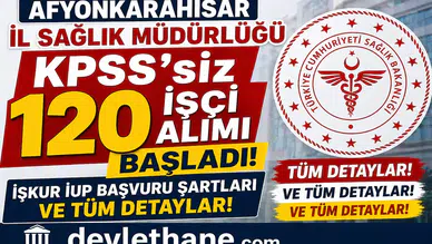 Afyonkarahisar İl Sağlık Müdürlüğü KPSS’siz 120 İşçi Alımı Başladı