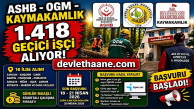 ASHB, OGM ve Kaymakamlık 1.418 Geçici İşçi Alıyor! Günlük Maaş Fırsatı Başladı