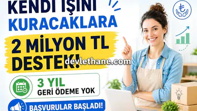 Kendi İşini Kuracaklara 2 Milyon TL Destek! 3 Yıl Geri Ödeme Yok, Başvurular Başladı