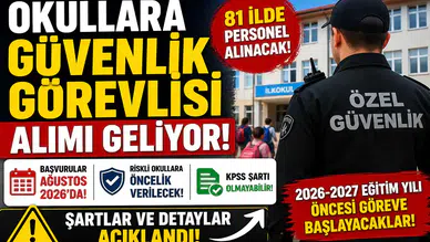 Okullara Güvenlik Görevlisi Alımı 2026 Geliyor: 81 İl İçin Tarih Belli Oldu