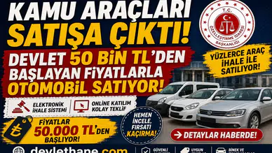 Devlet Kamu Araçlarını Satışa Çıkardı! 50 Bin TL’den Başlayan Fiyatlarla Otomobil Alma Fırsatı