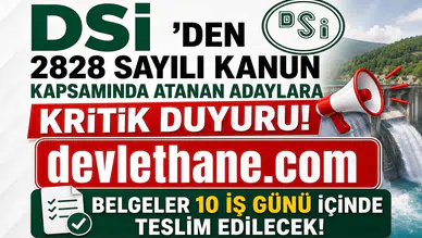 DSİ'den 2828 Sayılı Kanun Kapsamında Atanan Adaylara Kritik Duyuru! Belgeler 10 İş Günü İçinde Teslim Edilecek