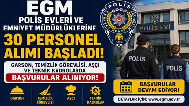 EGM Polis Evleri ve Emniyet Müdürlüklerine 30 Personel Alımı Başladı! Garson, Temizlik Görevlisi, Aşçı ve Teknik Kadrolarda Başvurular Alınıyor