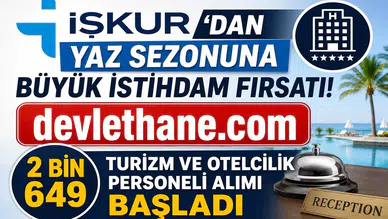 İŞKUR'dan Yaz Sezonuna Büyük İstihdam Fırsatı! 2 Bin 649 Turizm ve Otelcilik Personeli Alımı Başladı