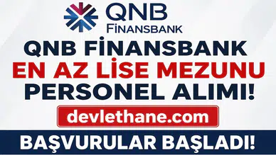 QNB Finansbank En Az Lise Mezunu Personel Alımı Başladı! Güvenlik, Çağrı Merkezi ve Gişe Görevlisi Dahil Çok Sayıda Kadro İçin Başvuru Fırsatı