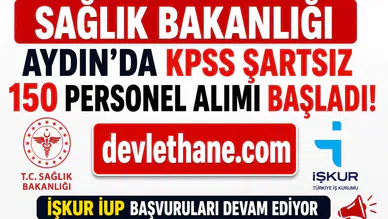 Sağlık Bakanlığı Aydın'da KPSS Şartsız 150 Personel Alımı Başladı! İŞKUR İUP Başvuruları Devam Ediyor