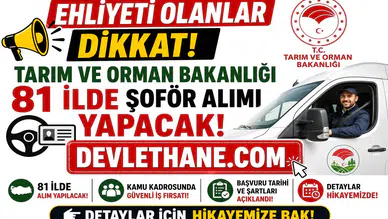 Ehliyeti Olanlar Dikkat! Tarım ve Orman Bakanlığı 81 İlde Şoför Alımı Yapacak