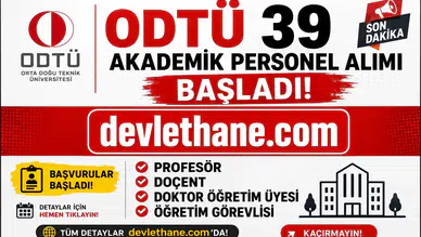 ODTÜ 39 Akademik Personel Alımı Başladı! Profesör, Doçent, Doktor Öğretim Üyesi ve Öğretim Görevlisi Alınacak