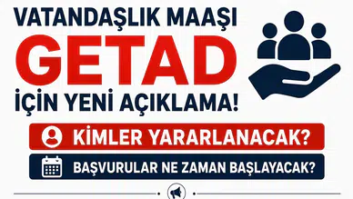 Vatandaşlık Maaşı GETAD İçin Yeni Açıklama! Kimler Yararlanacak, Başvurular Ne Zaman Başlayacak?