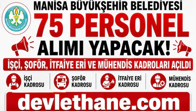 Manisa Büyükşehir Belediyesi 75 Personel Alımı Yapacak! İşçi, Şoför, İtfaiye Eri ve Mühendis Kadroları Açıldı