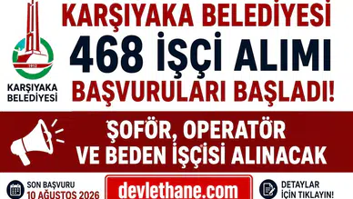 Karşıyaka Belediyesi 468 İşçi Alımı Başvuruları Başladı! Şoför, Operatör ve Beden İşçisi Alınacak