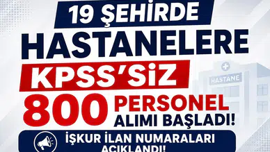 19 Şehirde Hastanelere KPSS’siz 800 Personel Alımı Başladı! İŞKUR İlan Numaraları Açıklandı
