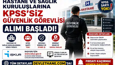 Hastane ve Sağlık Kuruluşlarına KPSS’siz Güvenlik Görevlisi Alımı: Başvuru Şartları ve İŞKUR Detayları