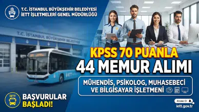 İETT 44 Memur Alımı Yapacak: KPSS 70 Puanla Mühendis, Psikolog, Muhasebeci ve Bilgisayar İşletmeni Alınacak