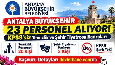 Antalya Büyükşehir 23 personel alıyor: KPSS'siz temizlik ve şehir tiyatrosu kadroları