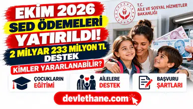 Ekim 2026 SED ödemeleri yatırıldı: Çocuklu ailelere 2,2 milyar TL destek, kimler yararlanabiliyor
