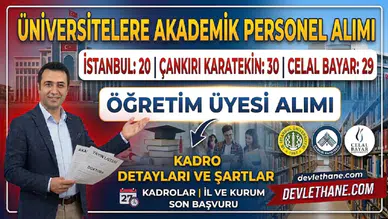 Üniversitelere akademik personel alımı: İstanbul Üniversitesi 20, Çankırı Karatekin 30, Celal Bayar 29 öğretim üyesi