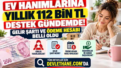 Ev Hanımlarına Yıllık 112 Bin TL Destek Gündemde: Gelir Şartı ve Ödeme Hesabı Belli Oldu