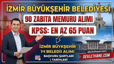 İzmir Büyükşehir Belediyesi KPSS 65 ile 90 zabıta memuru alacak: Şartlar ve başvuru tarihleri