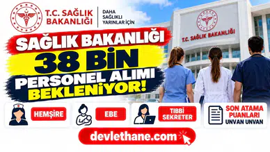Sağlık Bakanlığı 38 Bin Personel Alımı Bekleniyor! Hemşire, Ebe ve Tıbbi Sekreter Son Atama Puanları