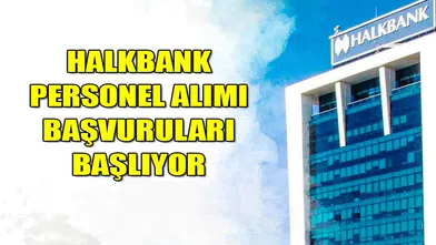 Halkbank 350 Servis Görevlisi Personel Alımı İlanı Yayınladı! Başvurular Başladı