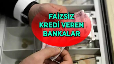 Bankalar Faizsiz Kredi Veriyor: İşte Faizsiz Kredi Veren Bankalar