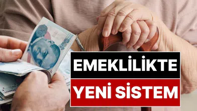 Emekli Maaşı Hesaplama Sistemi Değişiyor