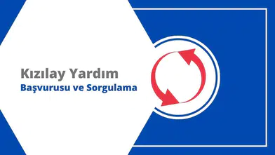 Kızılay’dan Yardım Almak İstiyorum Başvuru Formu Nasıl Doldurulur? (Güncel Rehber)