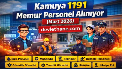 Kamuya 1191 Memur ve Personel Alımı Yapılıyor! Mart 2026 Kamu Personel Alımı İlanları Yayımlandı
