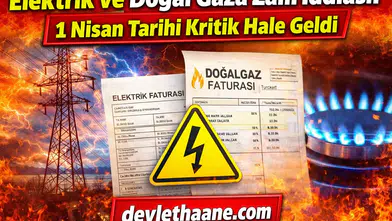 Elektrik ve Doğal Gaza Zam İddiası! 1 Nisan Tarihi Kritik Hale Geldi