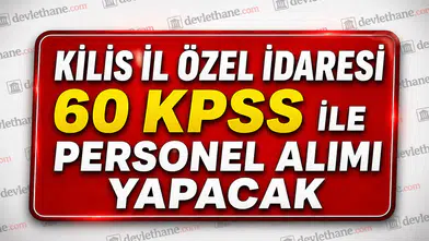 Kilis İl Özel İdaresi 60 KPSS ile Personel Alımı Yapacak