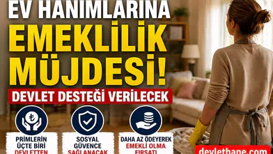 Ev Hanımlarına Emeklilik Müjdesi: Devlet Desteği Verilecek