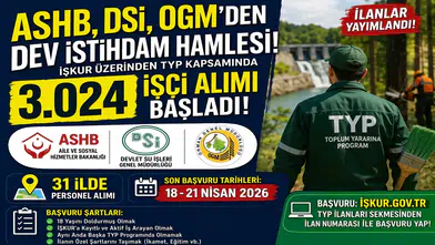 ASHB, DSİ ve OGM’den Dev Personel Alımı: 31 İlde 3.024 Kişilik TYP Fırsatı! İlan Numaraları ve Başvuru Şartları Açıklandı