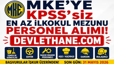 MKE’den KPSS Şartsız Personel Alımı Fırsatı! En Az İlkokul Mezunu Adaylar Başvurabilecek