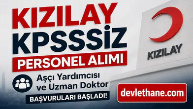 Kızılay KPSS Şartsız Personel Alımı Başladı: Aşçı Yardımcısı ve Uzman Doktor Kadrolarına Başvuru Ekranı Açıldı