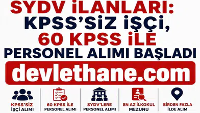 SYDV'lere KPSS'li ve KPSS Şartsız Personel Alımı Başladı! Birçok İlde İşçi ve Memur Alımı Yapılacak