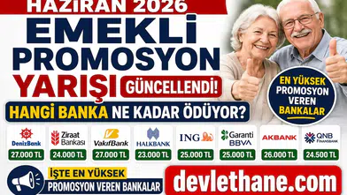 Haziran 2026 Emekli Promosyon Yarışı Güncellendi! Hangi Banka Ne Kadar Ödüyor? İşte En Yüksek Promosyon Veren Bankalar