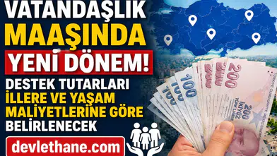 Vatandaşlık Maaşında Yeni Dönem! Destek Tutarları İllere ve Yaşam Maliyetlerine Göre Belirlenecek