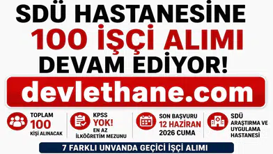 SDÜ Hastanesi 100 KPSS Şartsız İşçi Alımı Başvuruları Devam Ediyor! İŞKUR İlan Numaraları ve Başvuru Şartları Açıklandı