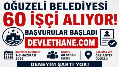 Oğuzeli Belediyesi 60 İşçi Alımı Yapacak! Başvurular Başladı, Deneyim Şartı Aranmıyor