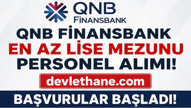 QNB Finansbank En Az Lise Mezunu Personel Alımı Başladı! Güvenlik, Çağrı Merkezi ve Gişe Görevlisi Dahil Çok Sayıda Kadro İçin Başvuru Fırsatı