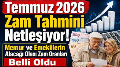 Temmuz 2026 Zam Tahmini Netleşiyor! Memur ve Emeklilerin Alacağı Olası Zam Oranları Belli Oldu