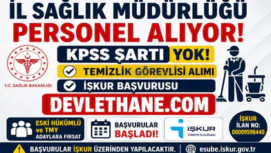 İl Sağlık Müdürlüğüne KPSS Şartsız Personel Alımı Başladı! İŞKUR Üzerinden Temizlik Görevlisi Alınacak