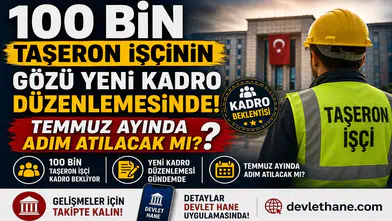 100 Bin Taşeron İşçinin Gözü Yeni Kadro Düzenlemesinde! Temmuz Ayında Adım Atılacak mı?